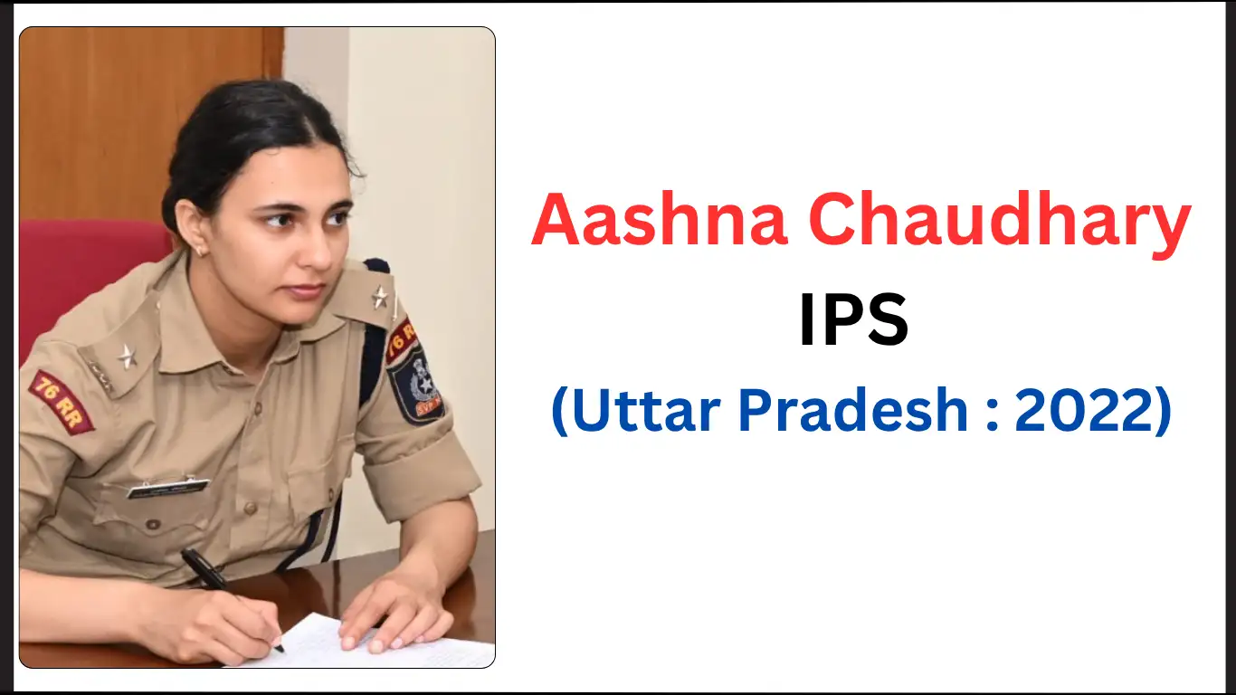 Aashna Chaudhary IPS Biography