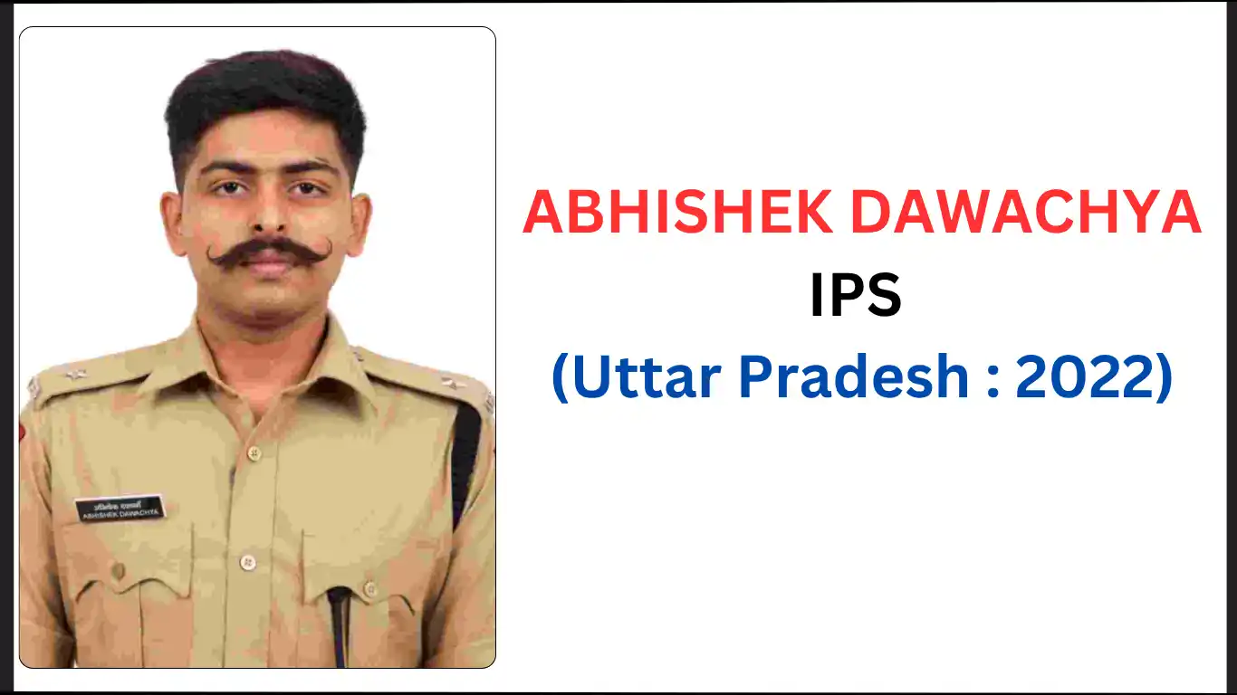 ABHISHEK DAWACHYA ips biography
