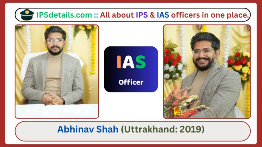 Abhinav Shah IAS Biography