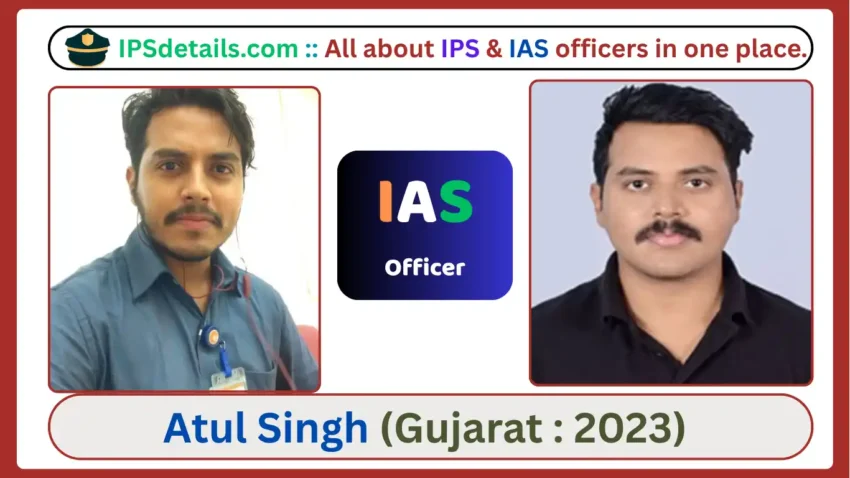 Atul Singh IAS Biography