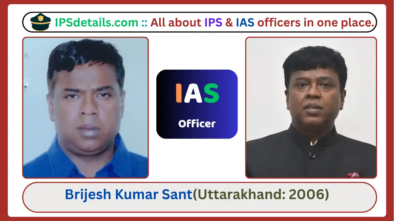 Brijesh Kumar Sant IAS Biography