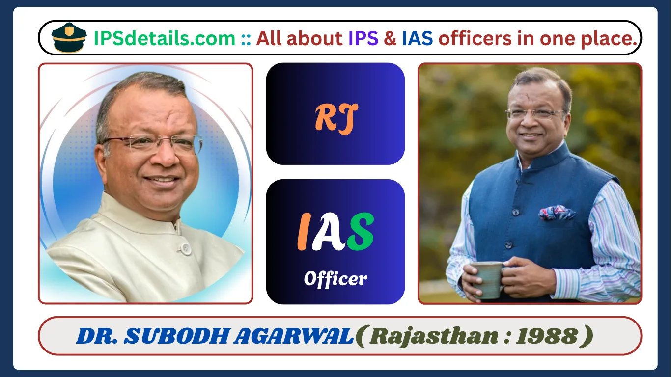 DR. SUBODH AGARWAL IAS Biography