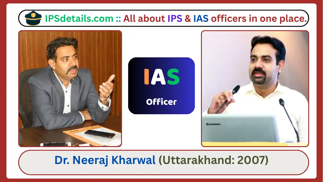 Dr. Neeraj Kharwal IAS Biography