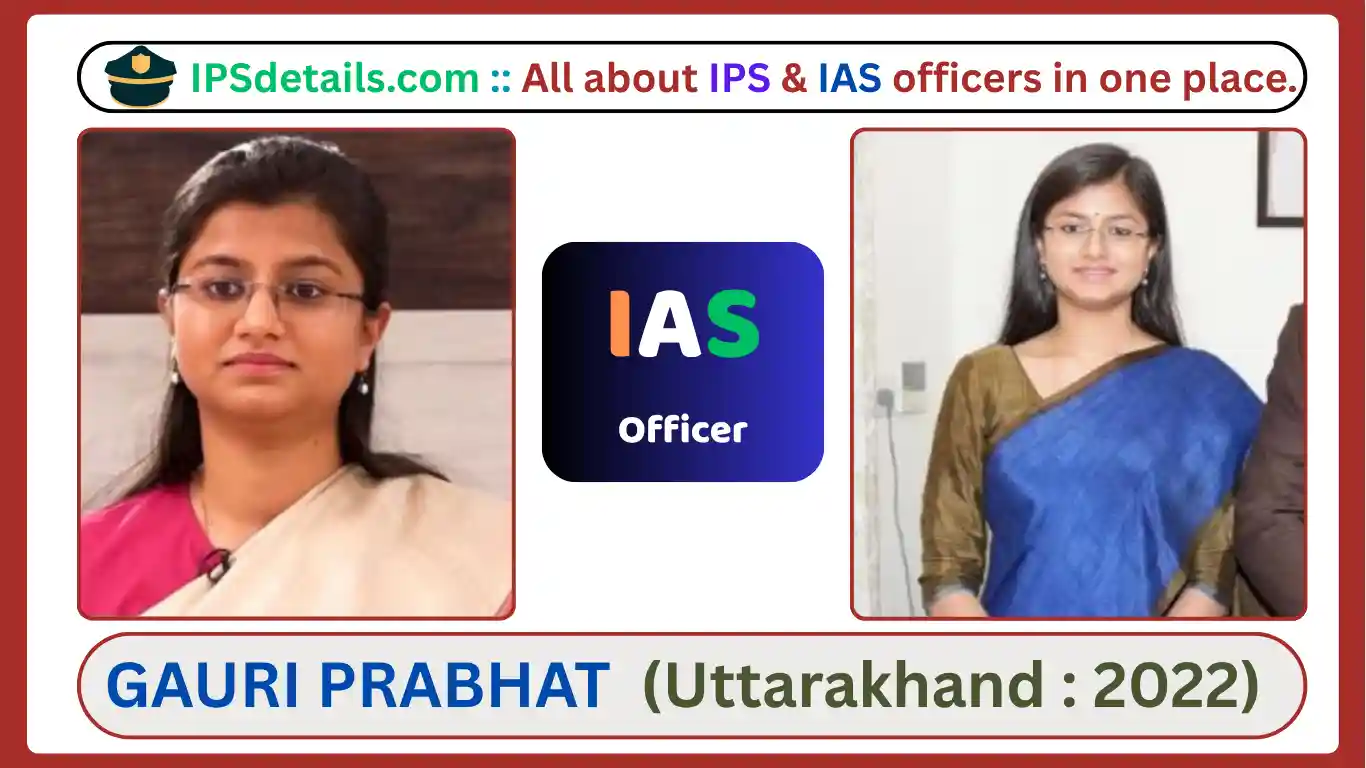 GAURI PRABHAT IAS Biography
