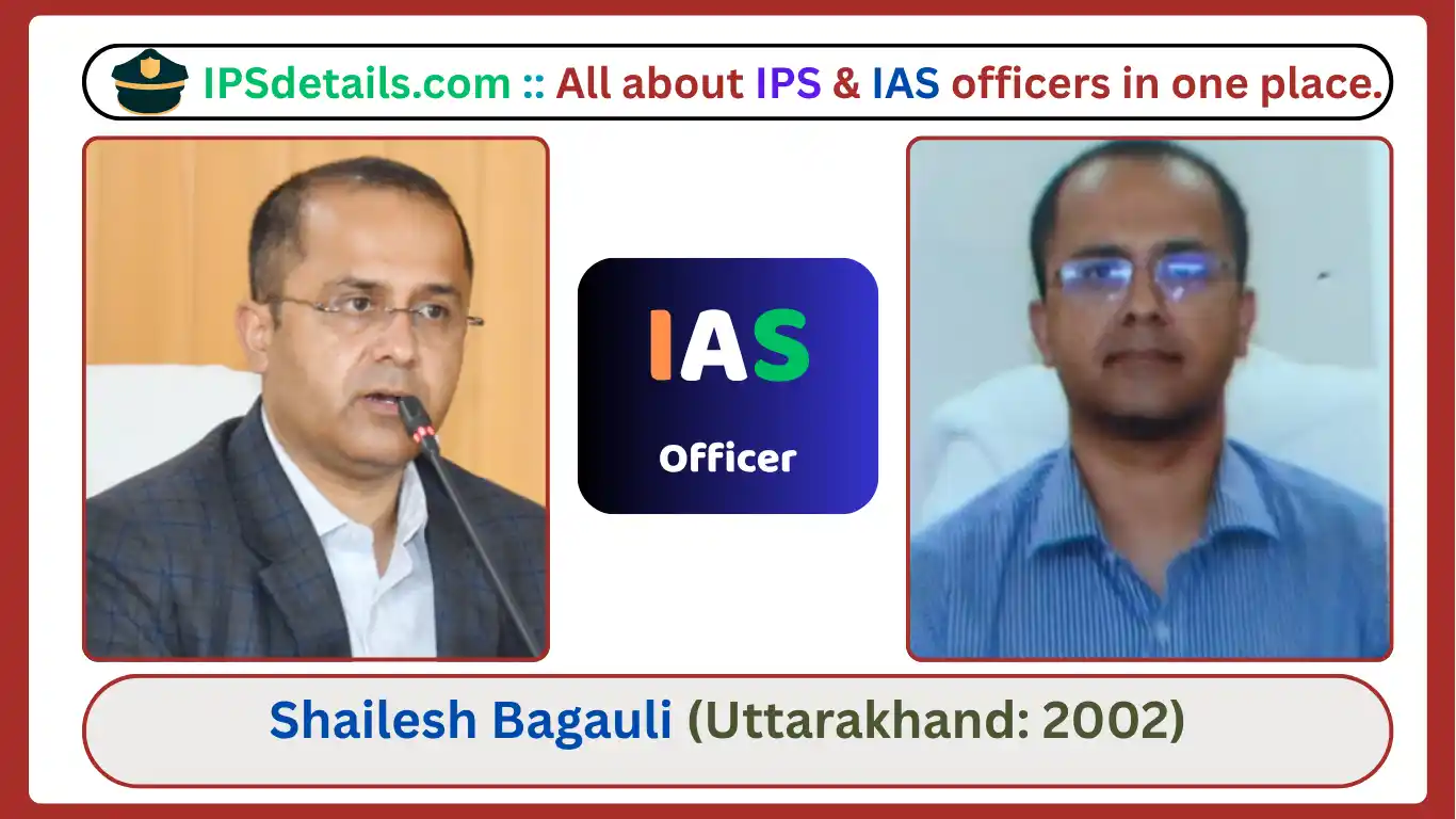 IAS Shailesh Bagauli Biography