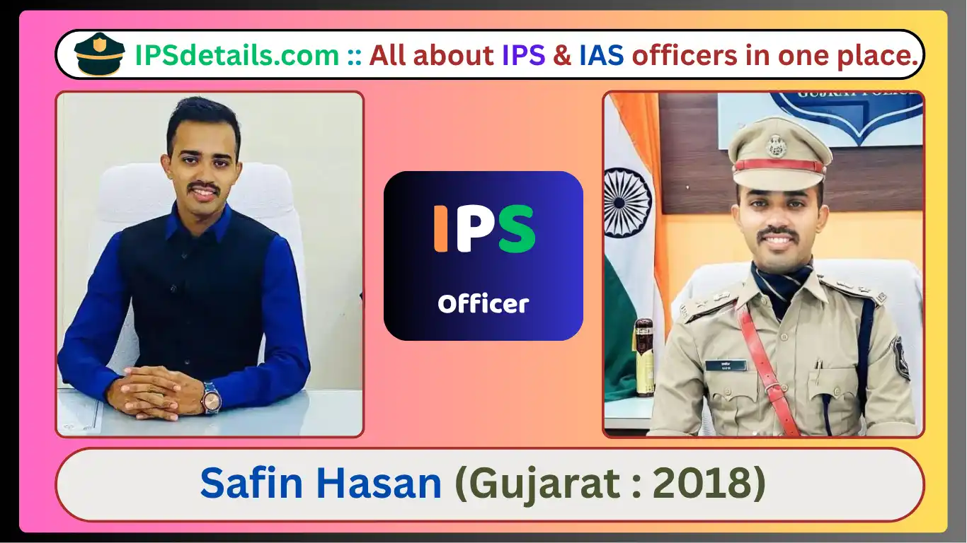 IPS Safin Hasan Biography
