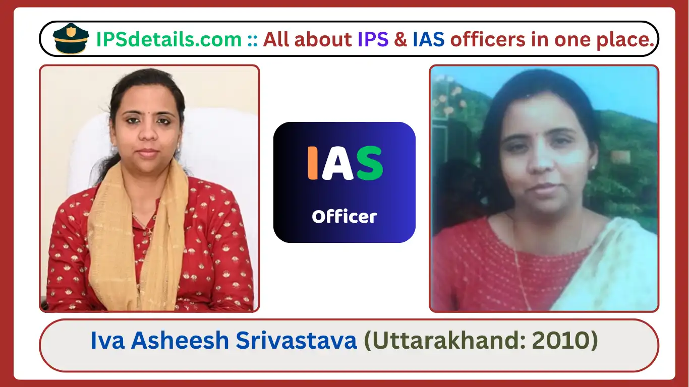 Iva Asheesh Srivastava IAS Biography