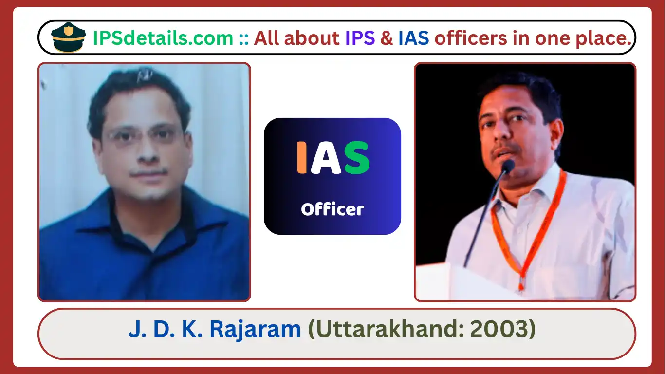 J. D. K. Rajaram IAS Biography
