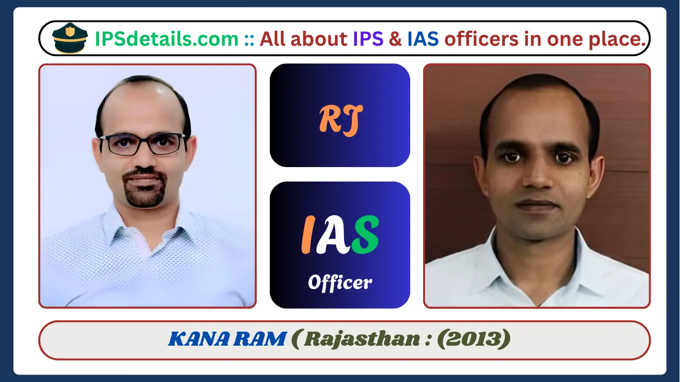 KANA RAM IAS Biography