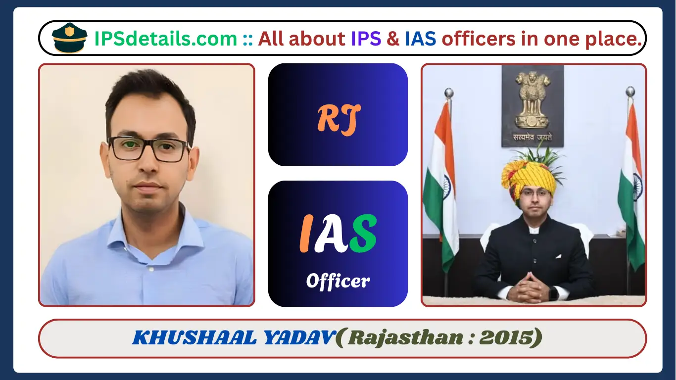 KHUSHAAL YADAV IAS Biography