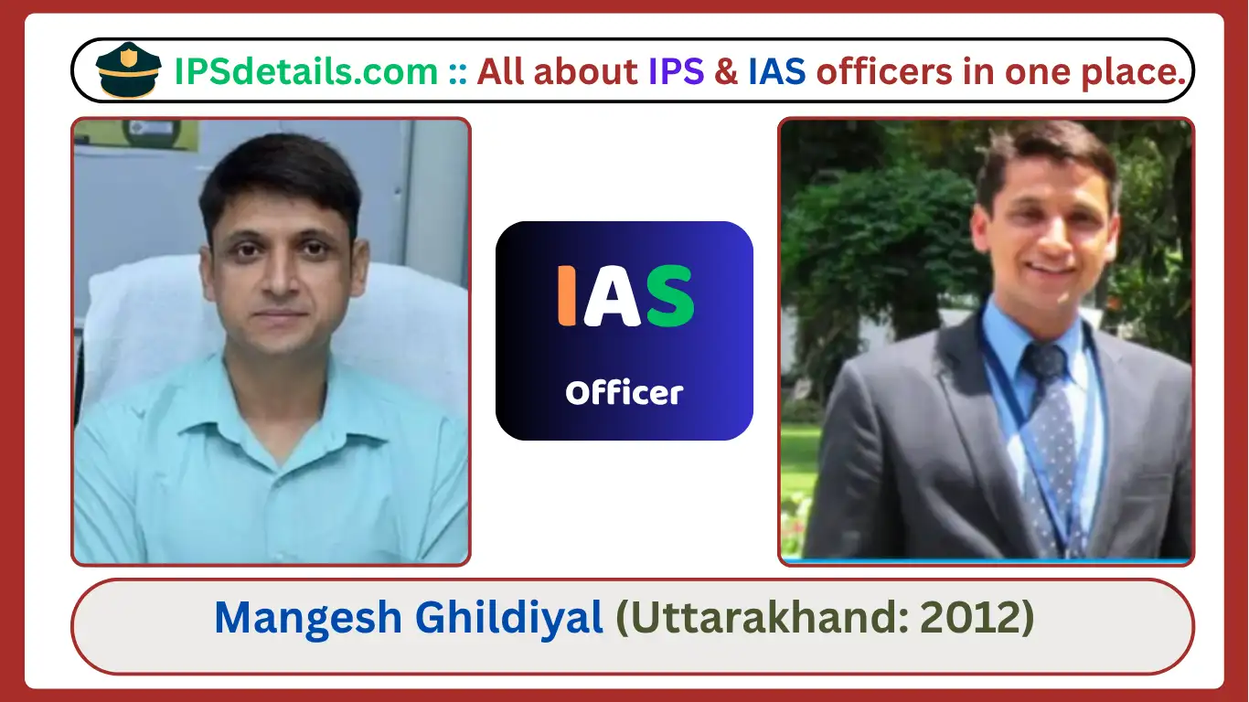 Mangesh Ghildiyal IAS Biography