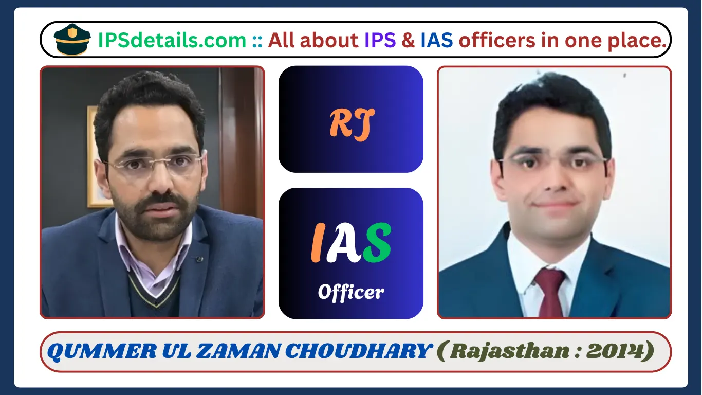 QUMMER UL ZAMAN CHOUDHARY IAS Biography