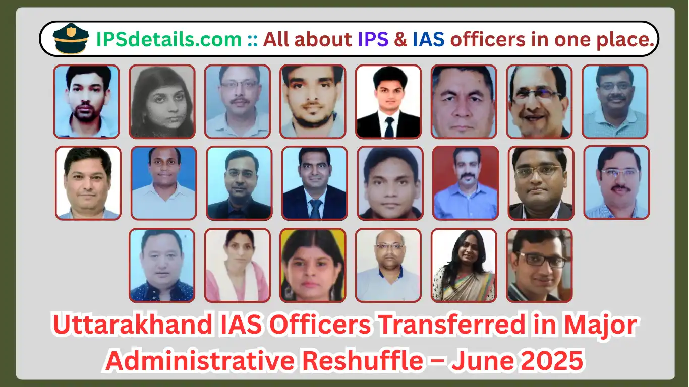 Uttarakhand CAdre IAS Officers Transferred in June 2025