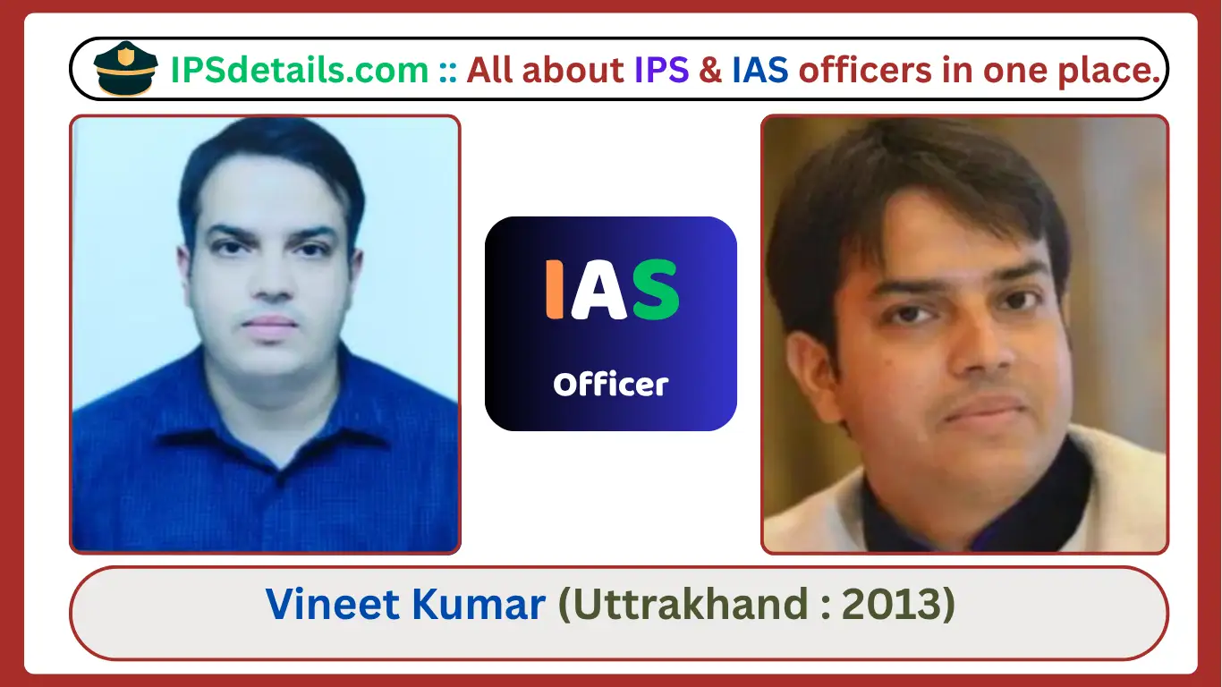 Vineet Kumar IAS Biography