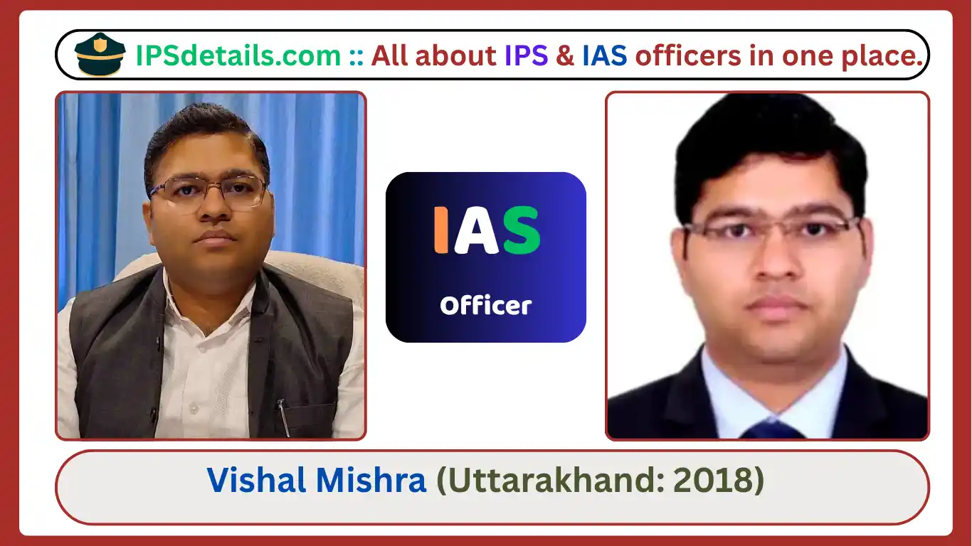 Vishal Mishra IAS Biography