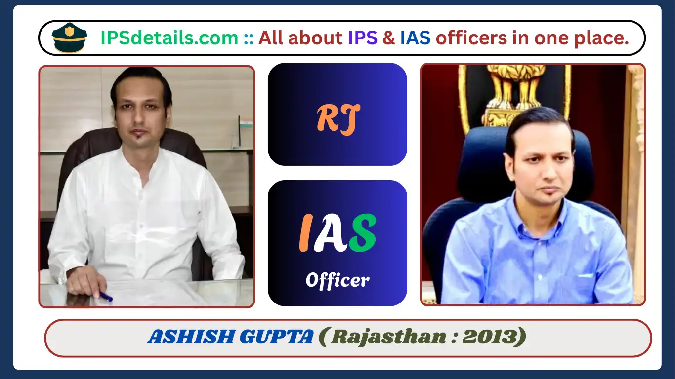 ASHISH GUPTA IAS Biography