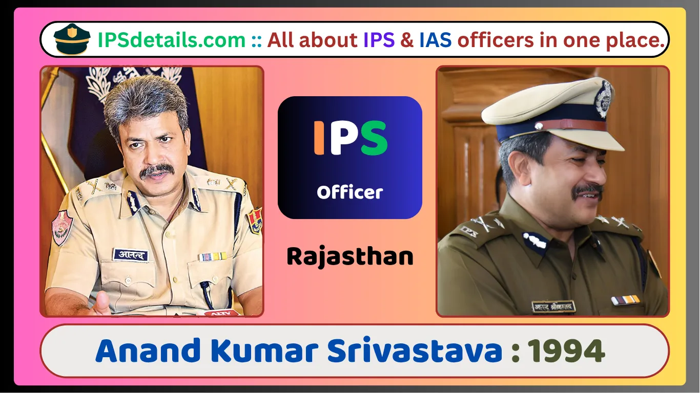 Anand Kumar Srivastava IPS Biography