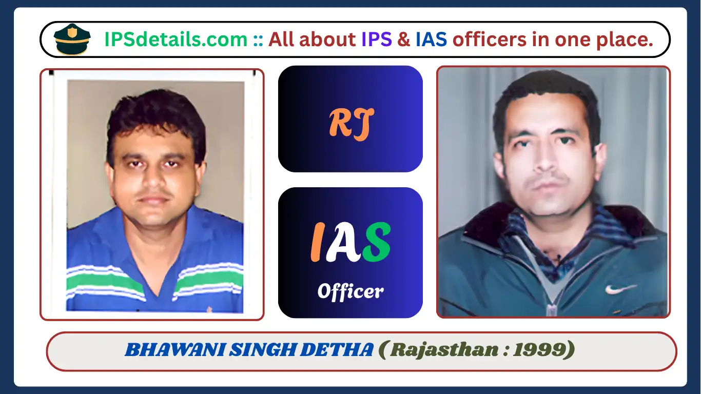BHAWANI SINGH DETHA IAS Biography