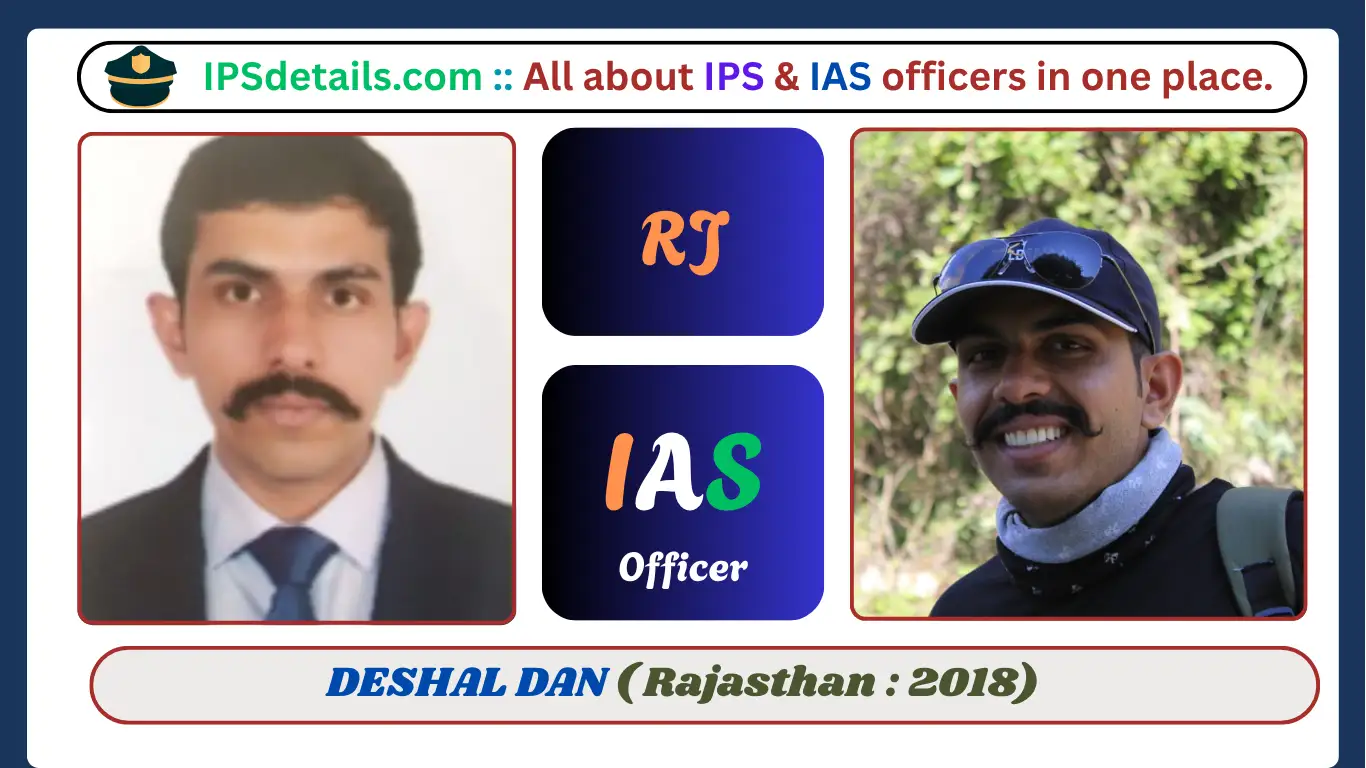 DESHAL DAN IAS Biography