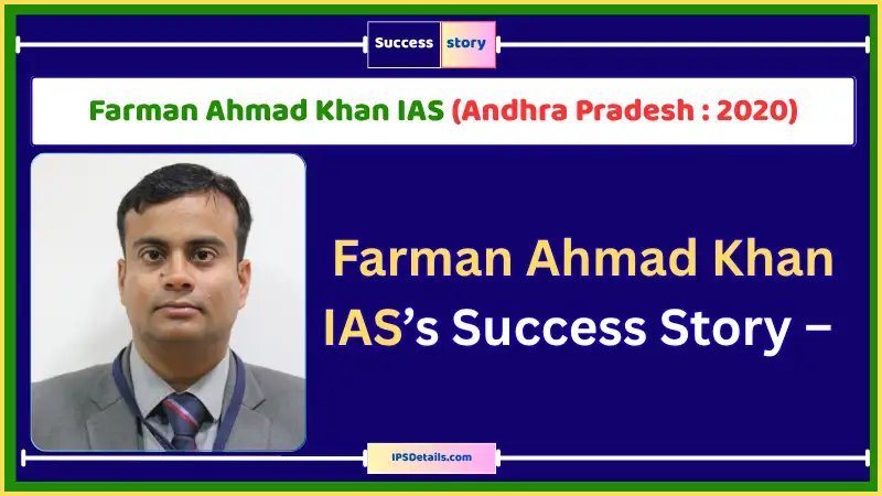 Farman Ahmad Khan IAS Biography