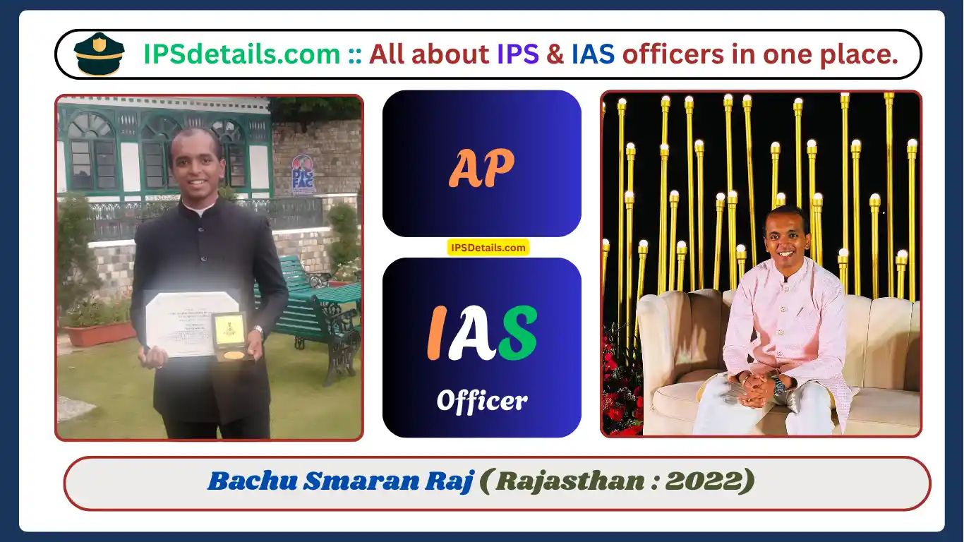 IAS Bachu Smaran Raj Biography