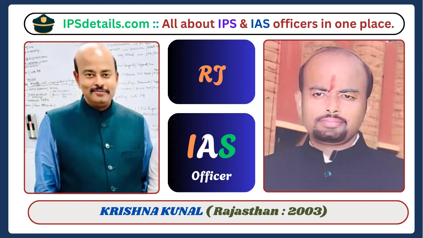 KRISHNA KUNAL IAS Biography