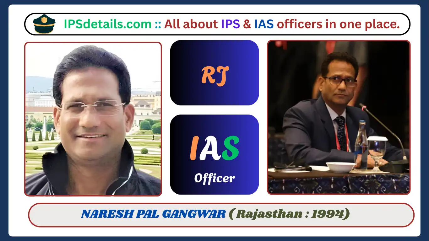NARESH PAL GANGWAR IAS Biography