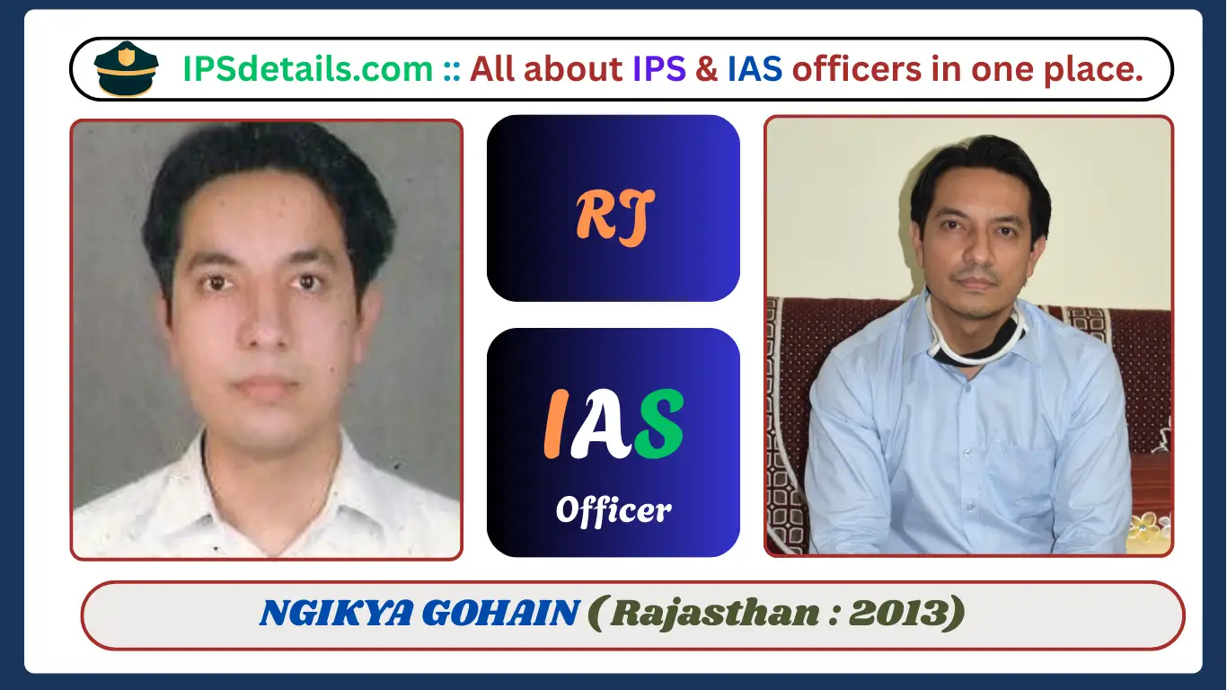 NGIKYA GOHAIN IAS Biography