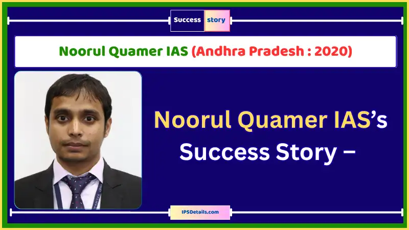 Noorul Quamer IAS Biography