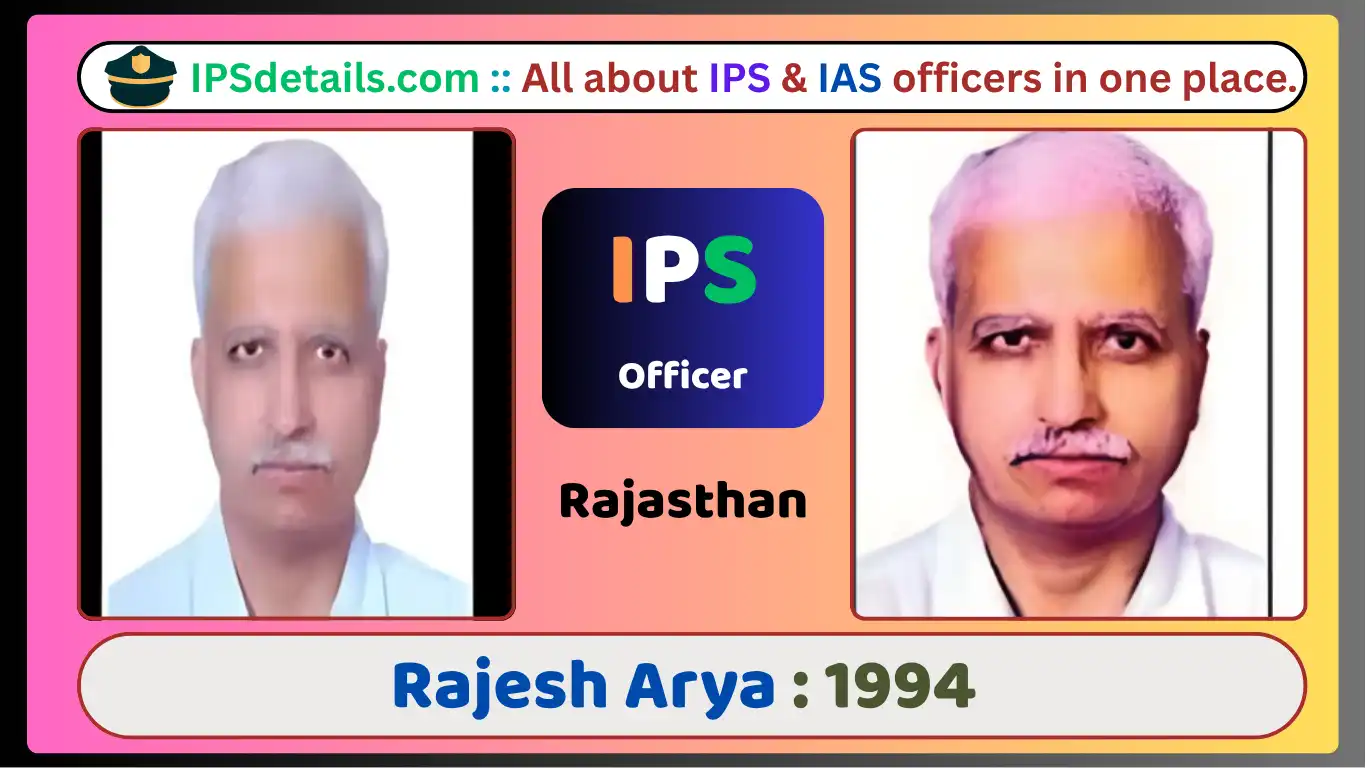 Rajesh Arya IPS Biography
