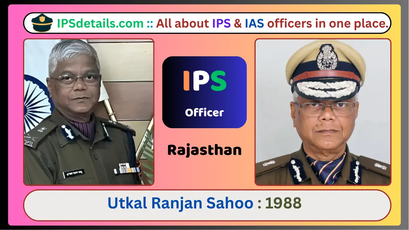 Utkal Ranjan Sahoo IPS Biography
