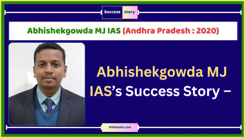 Abhishekgowda MJ IAS Biography