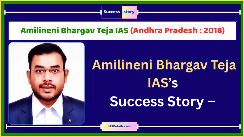 Amilineni Bhargav Teja IAS Biography