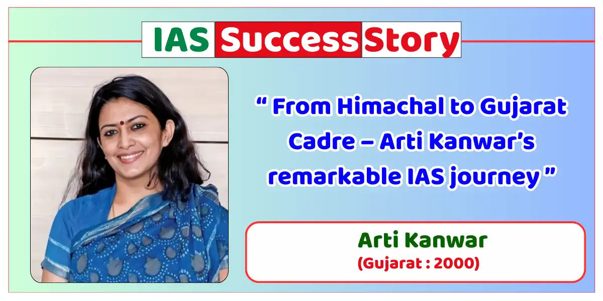 Arti Kanwar IAS Biography