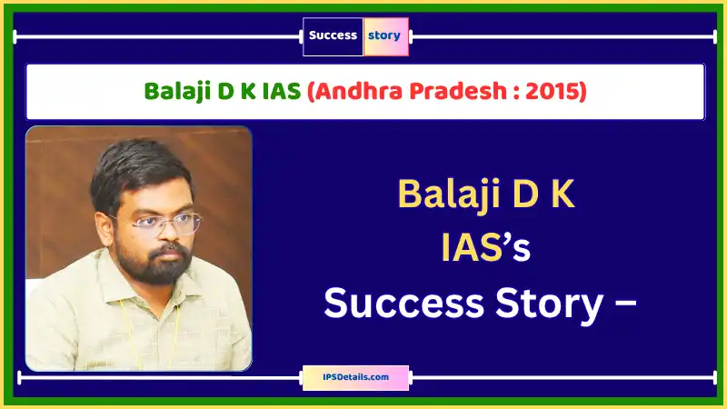 Balaji D K IAS Biography