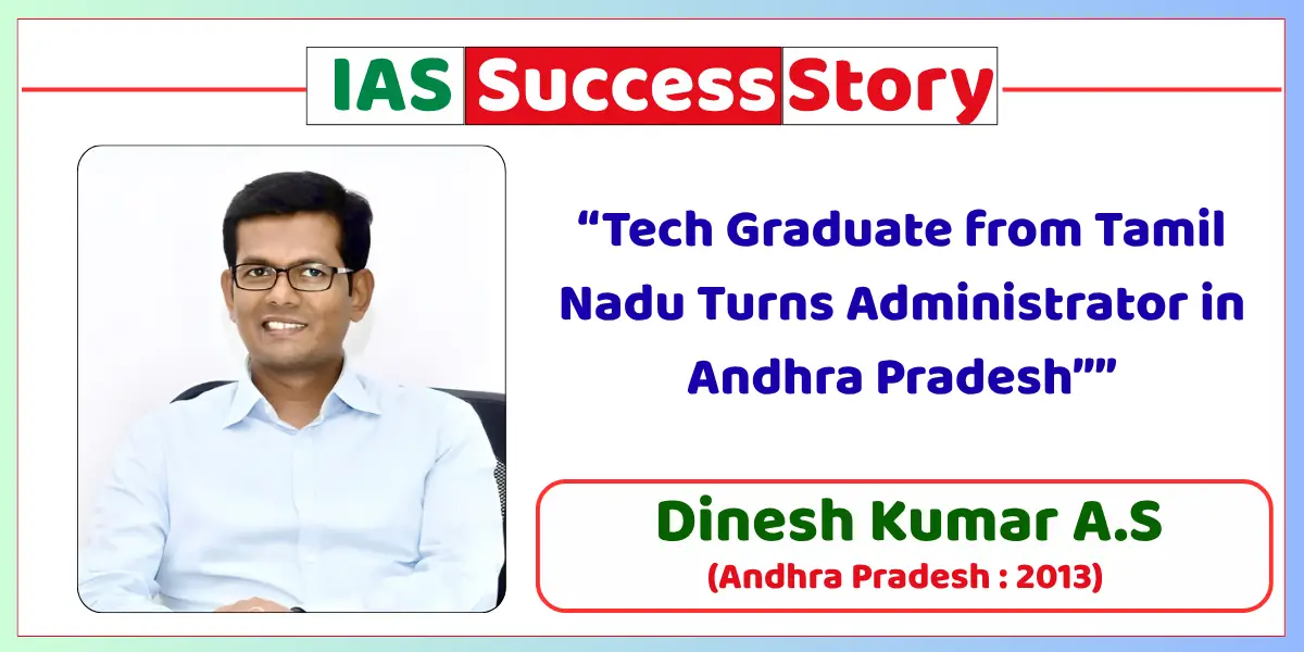Dinesh Kumar A.S. IAS Biography