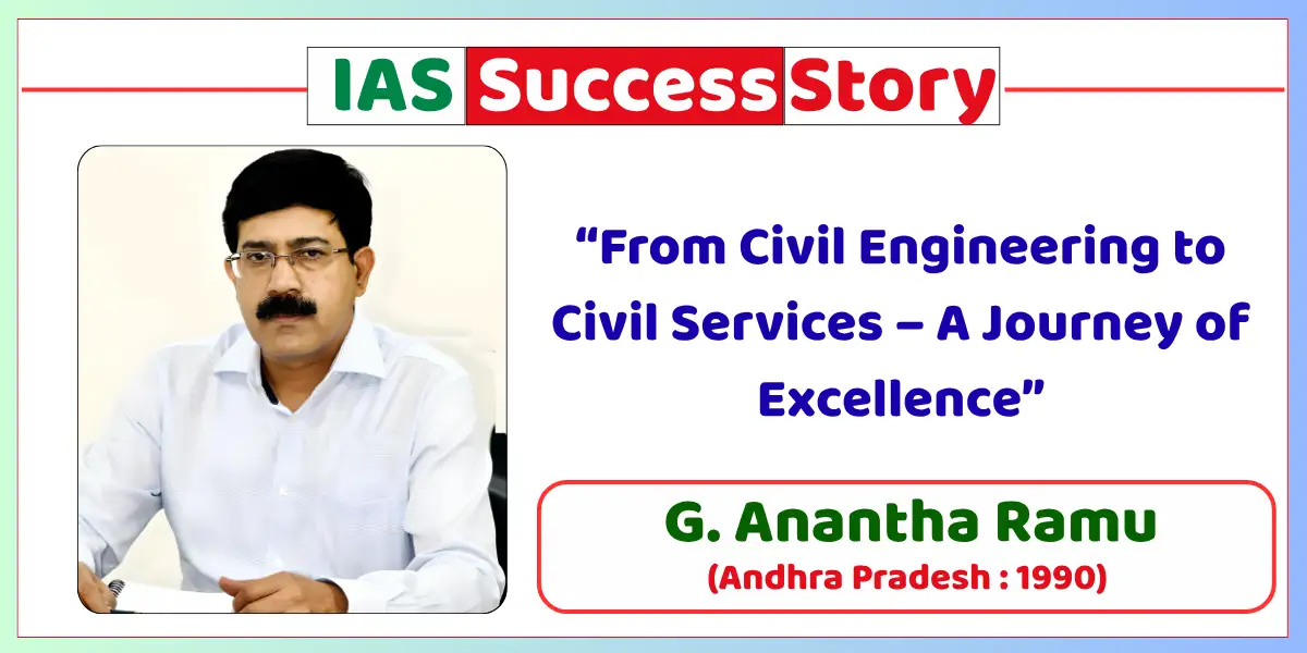 G. Anantha Ramu IAS Biography