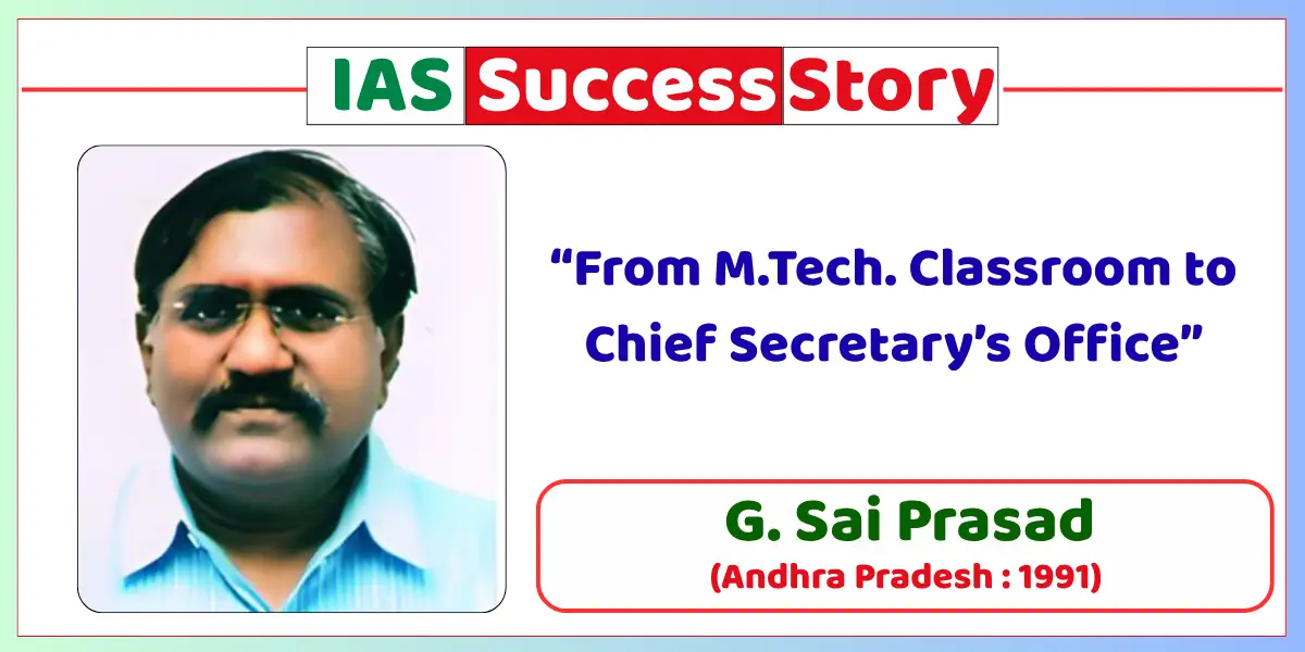 G. Sai Prasad IAS Biography