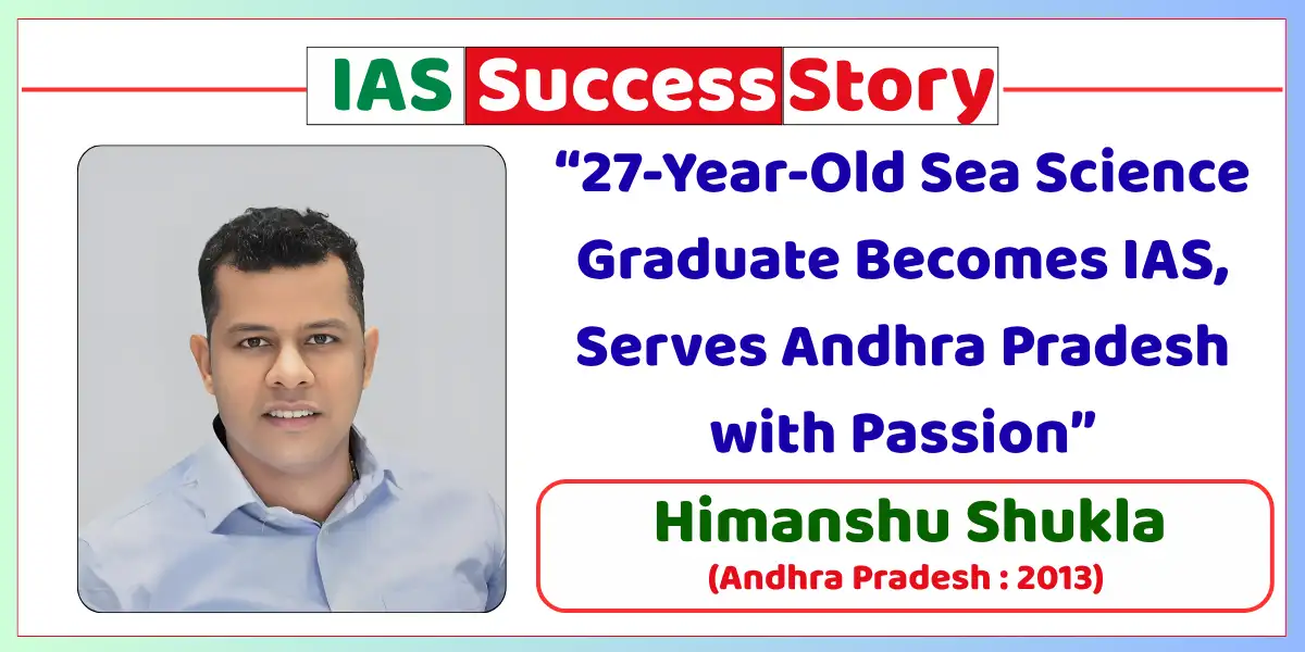 Himanshu Shukla IAS Biography