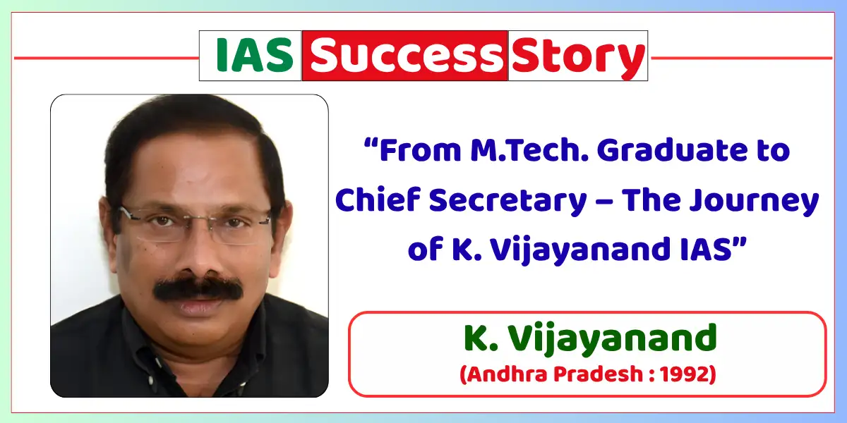 K. Vijayanand IAS Biography
