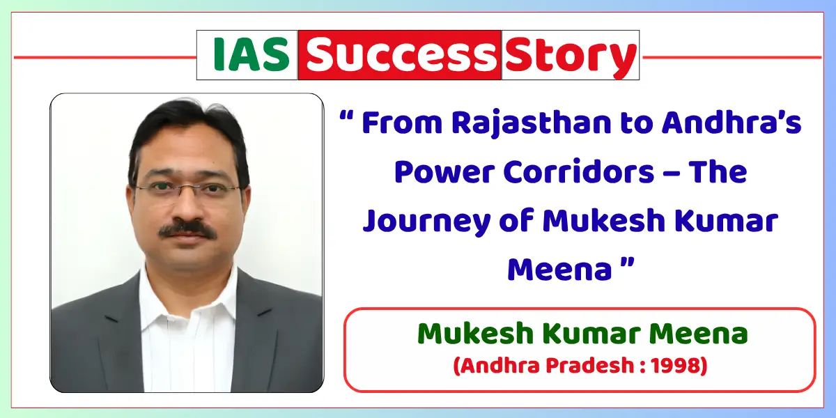 Mukesh Kumar Meena IAS Biography