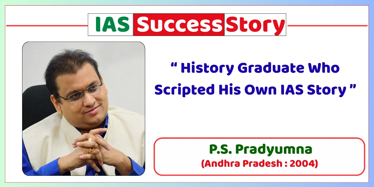 P.S. Pradyumna IAS Biography