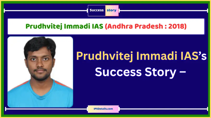 Prudhvitej Immadi IAS Biography