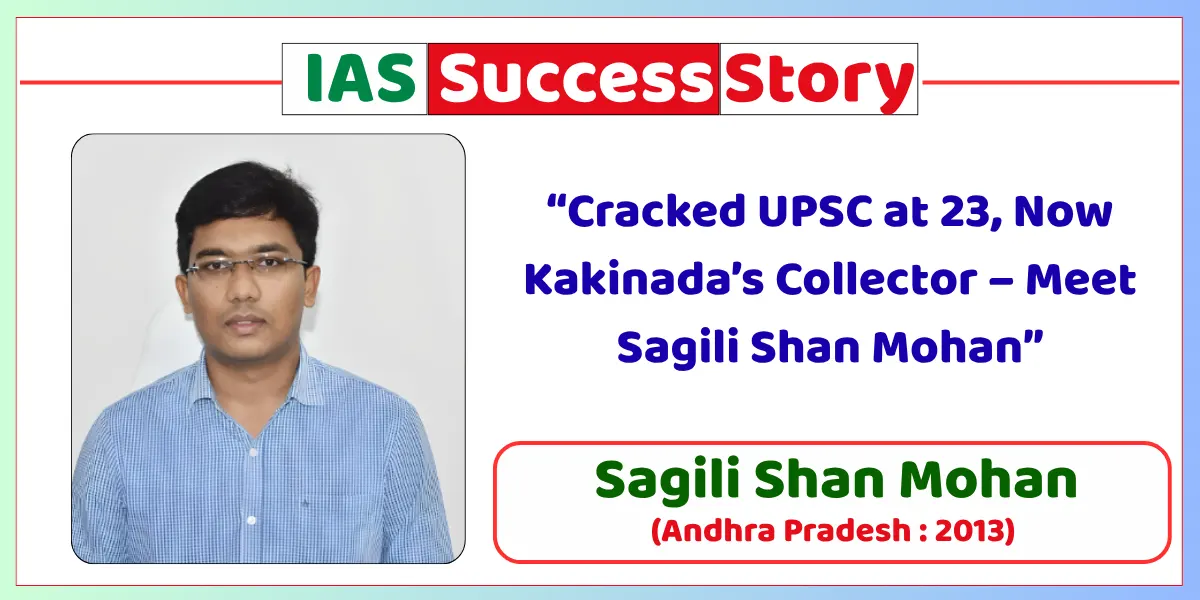 Sagili Shan Mohan IAS Biography