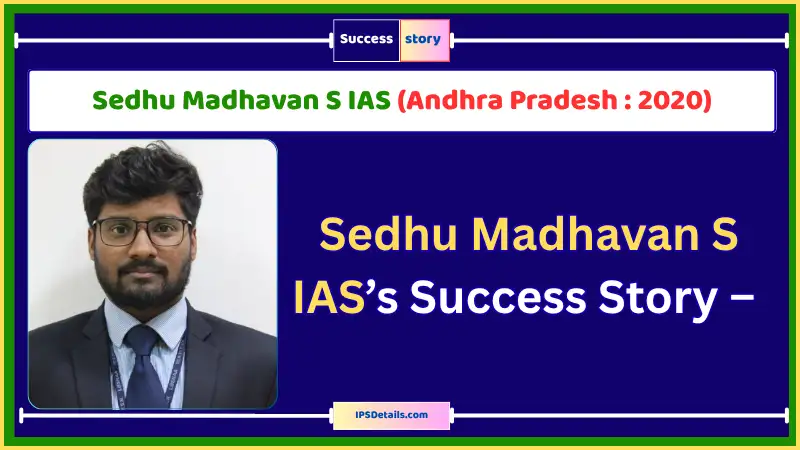 Sedhu Madhavan S IAS Biography