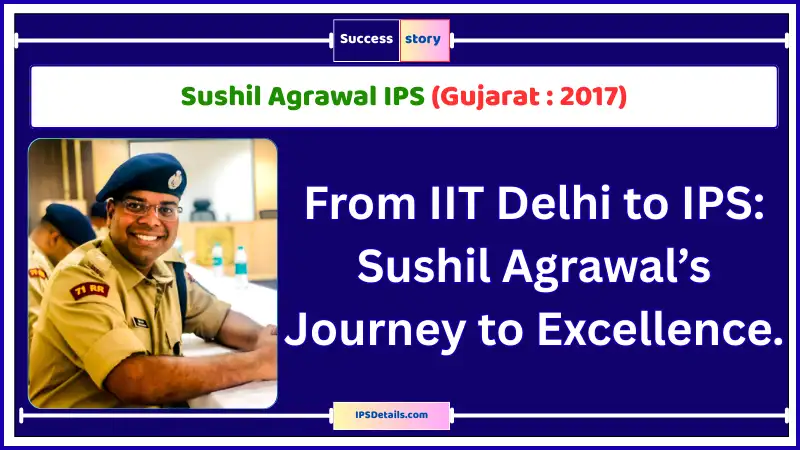 Sushil Agrawal IPS Biography