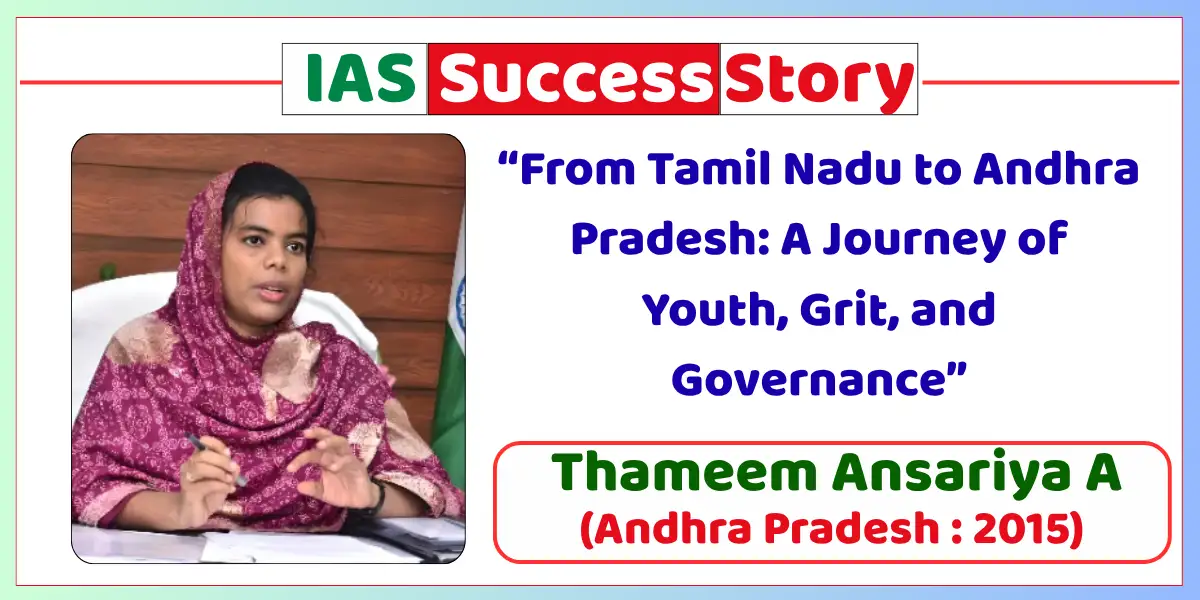 Thameem Ansariya A IAS Biography