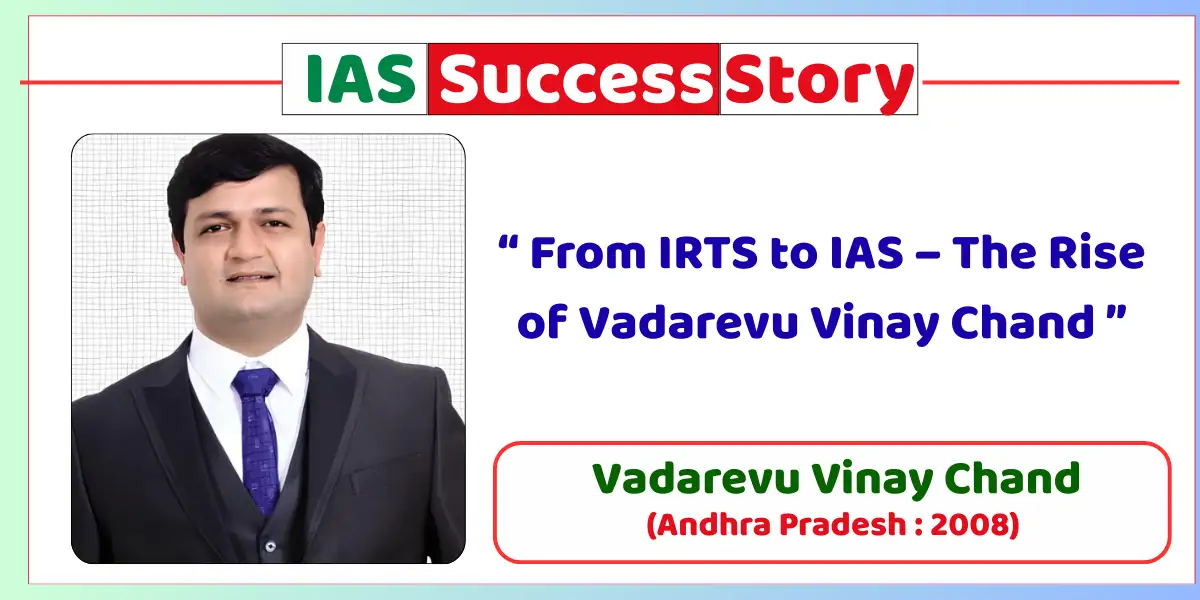 Vadarevu Vinay Chand IAS Biography
