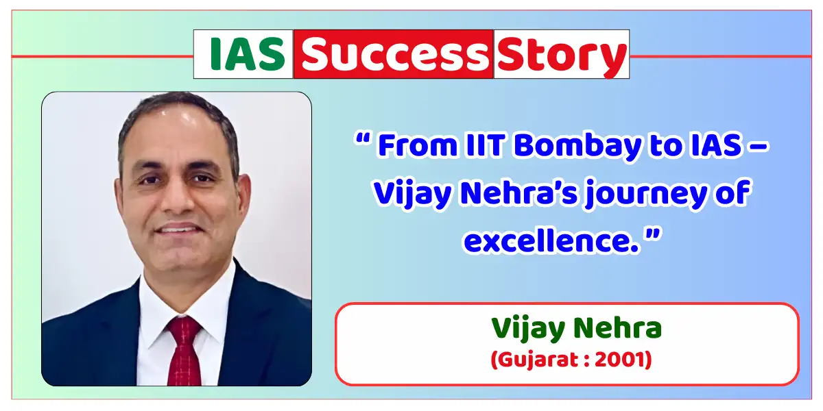 Vijay Nehra IAS Biography