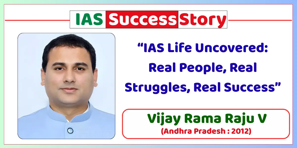 Vijay Rama Raju V IAS Biography